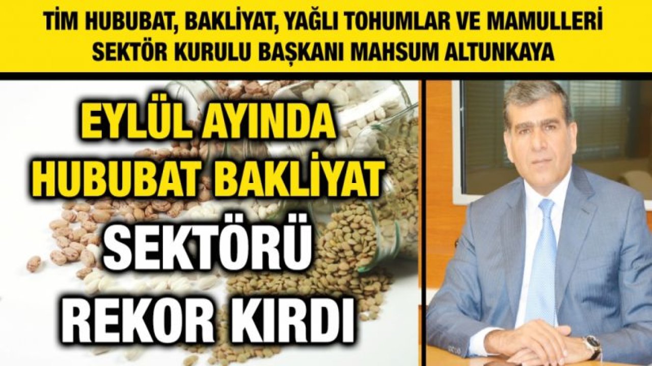 Altunkaya; Hububat Bakliyat Sektörü İhracat Şampiyonluğuna Koşuyor