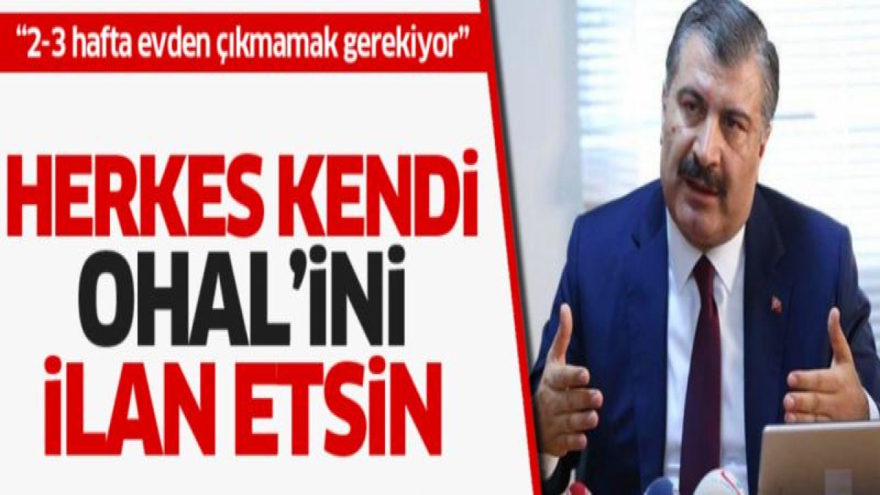 Sağlık Bakanı Koca: Herkes kendi olağanüstü halini oluştursun