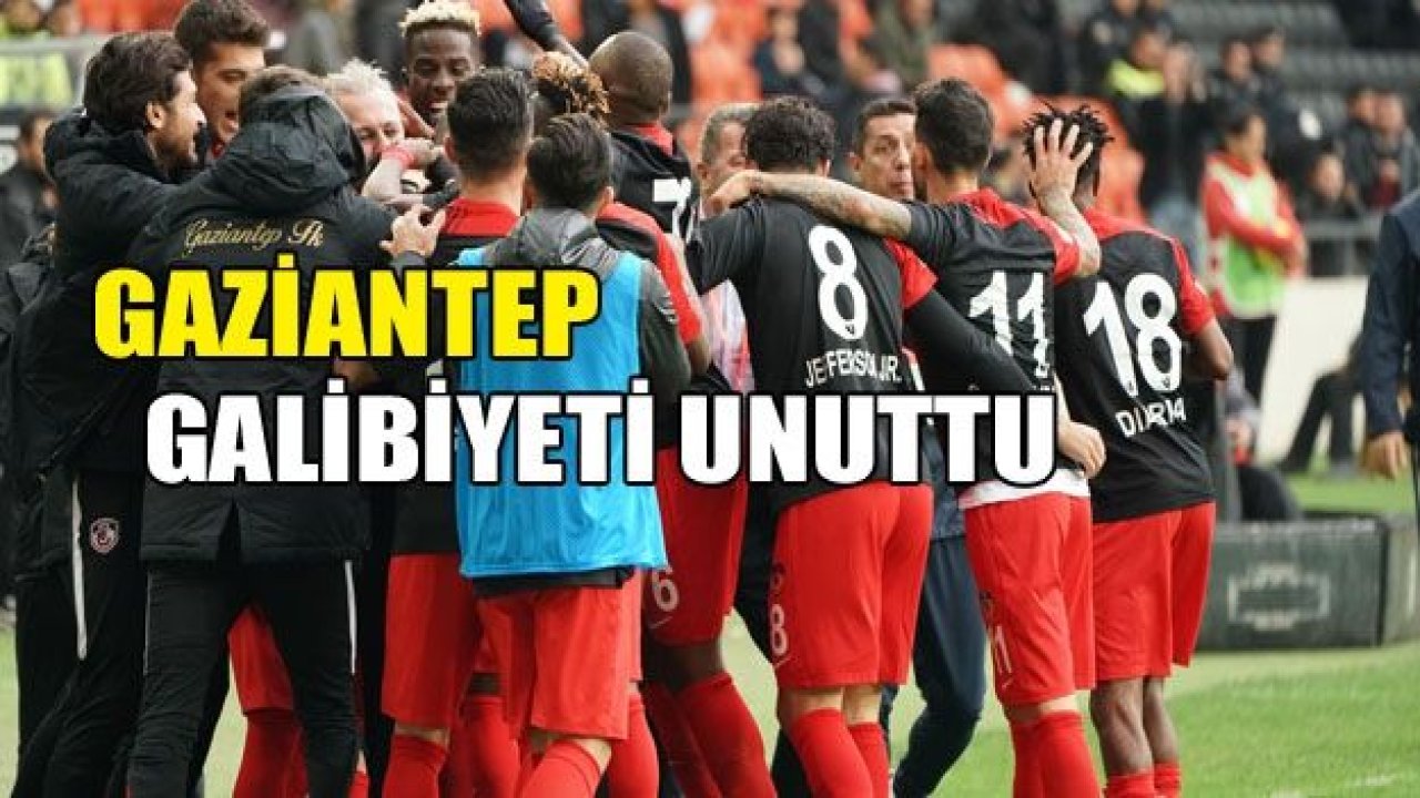 Gaziantep FK galibiyeti unuttu