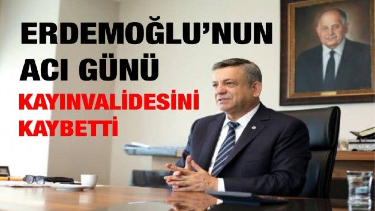 ERDEMOĞLU’nun acı günü... kayınvalidesini kaybetti