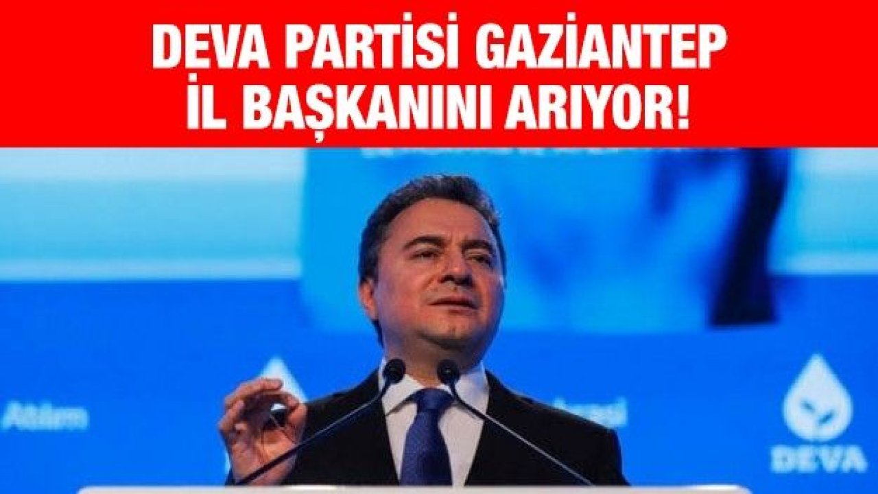 Deva Partisi Gaziantep İl Başkanını arıyor!