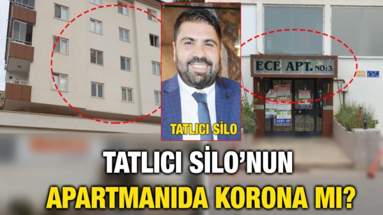 Tatlıcı Silo’nun Apartmanıda korona mı?