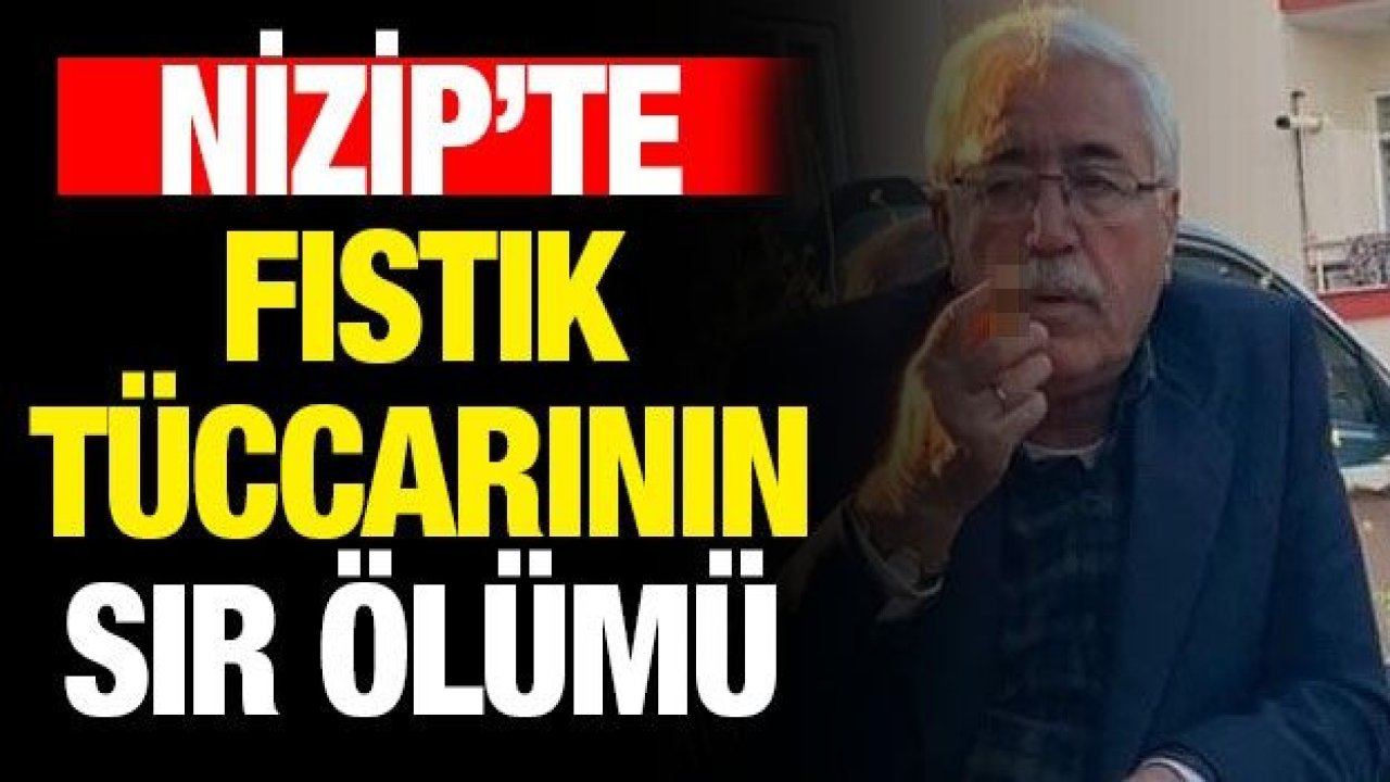 Son dakika... Gaziantep'te Fıstık tüccarının sır ölümü... Gaziantep'in Nizip İlçesi Fıstık esnaflarından Kim 5. Kattan Düşerek Hayatını Kaybetti?