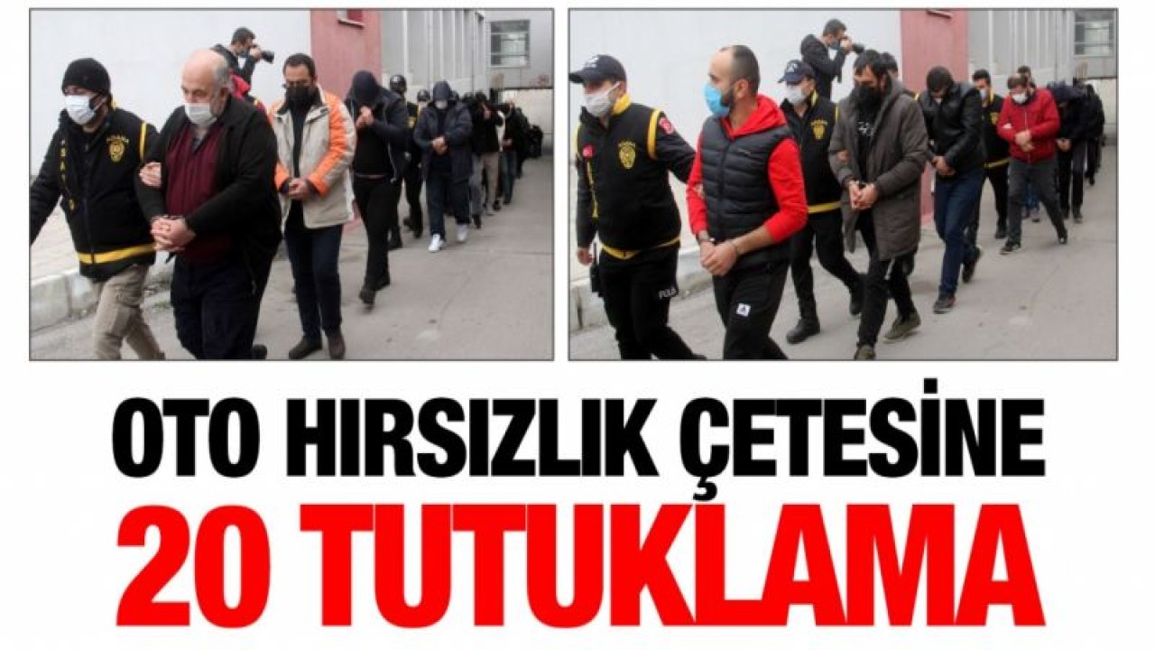 Oto hırsızlık çetesine 20 tutuklama