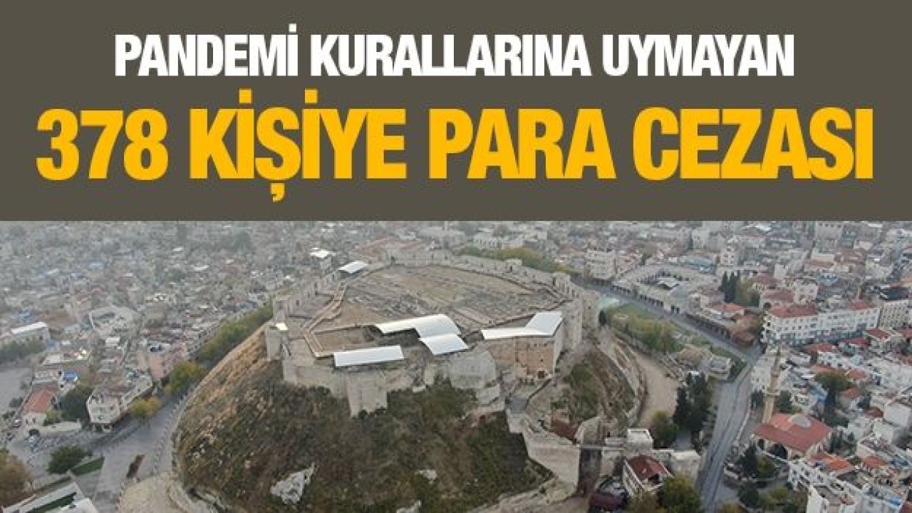 Pandemi kurallarına uymayan 378 kişiye para cezası