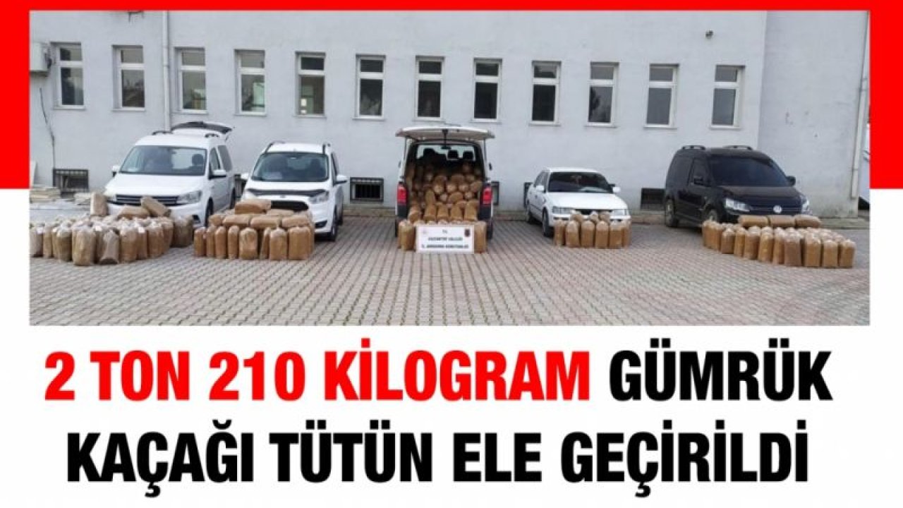 Gaziantep'te 2 ton 210 kilogram gümrük kaçağı tütün ele geçirildi