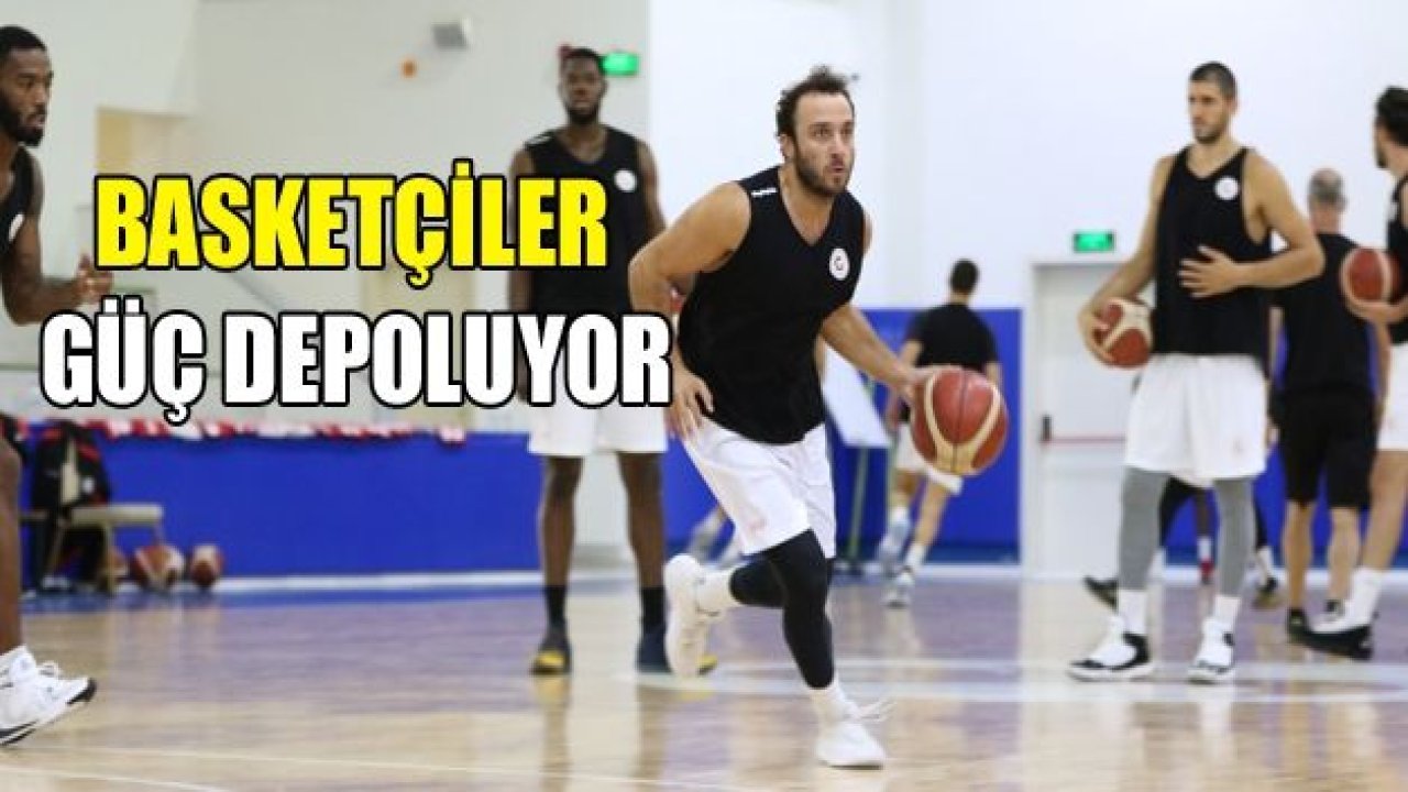 Basketçiler güç depoluyor