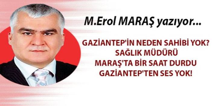 Gaziantep'in neden sahibi yok? Sağlık Müdürü Maraş'ta bir saat durdu Gaziantep'ten ses yok!